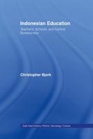 Indonesian Education : Teachers, Schools, and Central Bureaucracy