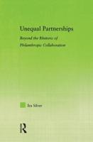 Unequal Partnerships : Beyond the Rhetoric of Philanthropic Collaboration