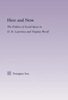 Here and Now : The Politics of Social Space in D.H. Lawrence and Virginia Woolf