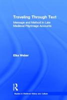 Traveling Through Text: Message and Method in Late Medieval Pilgrimage Accounts