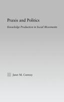 Praxis and Politics : Knowledge Production in Social Movements