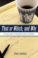 That or Which, and Why: A Usage Guide for Thoughtful Writers and Editors