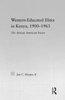 Western-Educated Elites in Kenya, 1900-1963 : The African American Factor