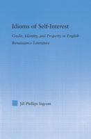 Idioms of Self Interest: Credit, Identity, and Property in English Renaissance Literature