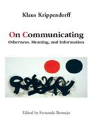 On Communicating: Otherness, Meaning, and Information