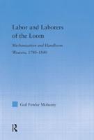 Labor and Laborers of the Loom : Mechanization and Handloom Weavers, 1780-1840