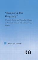 Keeping up Her Geography : Women's Writing and Geocultural Space in Early Twentieth-Century U.S. Literature and Culture