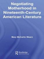 Negotiating Motherhood in Nineteenth-Century American Literature