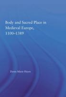 Body and Sacred Place in Medieval Europe, 1100-1389