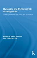 Dynamics and Performativity of Imagination: The Image between the Visible and the Invisible