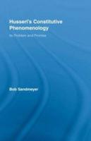 Husserl's Constitutive Phenomenology: Its Problem and Promise