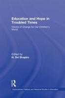 Education and Hope in Troubled Times: Visions of Change for Our Children's World