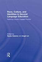 Race, Culture, and Identities in Second Language Education: Exploring Critically Engaged Practice