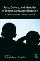 Race, Culture, and Identities in Second Language Education : Exploring Critically Engaged Practice