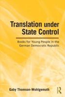 Translation Under State Control: Books for Young People in the German Democratic Republic