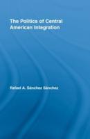 The Politics of Central American Integration