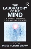 The Laboratory of the Mind: Thought Experiments in the Natural Sciences