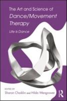 The Art and Science of Dance/movement Therapy