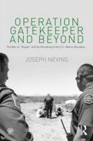 Operation Gatekeeper and Beyond: The War On "Illegals" and the Remaking of the U.S. - Mexico Boundary