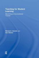 Teaching for Student Learning: Becoming an Accomplished Teacher