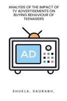 Analysis of the Impact of TV Advertisements on Buying Behaviour of Teenagers
