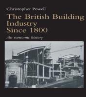 The British Building Industry since 1800 : An economic history