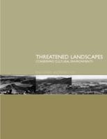 Threatened Landscapes : Conserving Cultural Environments