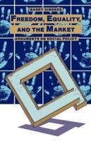 Freedom, Equality and the Market : Arguments on Social Policy
