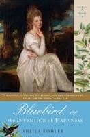 Bluebird, or, The Invention of Happiness