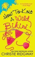 How to Knit a Wild Bikini / Christie Ridgway