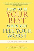 How to Be Your Best When You Feel Your Worst