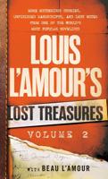 Louis L'Amour's Lost Treasures. Volume 2 More Mysterious Stories, Unfinished Manuscripts, and Lost Notes from One of the World's Most Popular Novelists