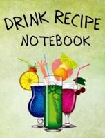 Drink Recipe Notebook: Blank Recipe Book To Write In Your Custom Mixed Drinks   Cocktail Recipes Notebook   Bar Mixology Journal   Drink Recipe Book For Bartenders