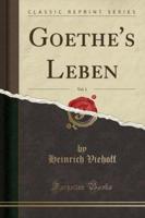 Goethe's Leben, Vol. 1 (Classic Reprint)