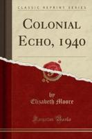 Colonial Echo, 1940 (Classic Reprint)
