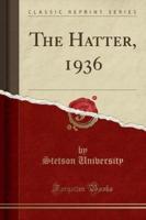 The Hatter, 1936 (Classic Reprint)
