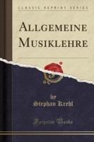 Allgemeine Musiklehre (Classic Reprint)