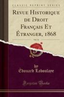 Revue Historique De Droit Franï¿½ais Et Ï¿½tranger, 1868, Vol. 14 (Classic Reprint)