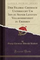 Der Feldbau Chemisch Untersucht Um Ihn Zu Seiner Letzten Vollkommenheit Zu Erheben, Vol. 2 (Classic Reprint)