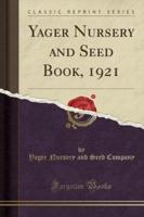 Yager Nursery and Seed Book, 1921 (Classic Reprint)