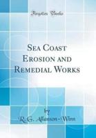 Sea Coast Erosion and Remedial Works (Classic Reprint)