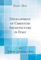 Development of Christian Architecture in Italy (Classic Reprint)