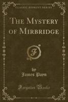 The Mystery of Mirbridge (Classic Reprint)