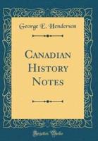 Canadian History Notes (Classic Reprint)