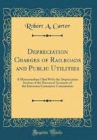 Depreciation Charges of Railroads and Public Utilities