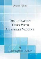 Immunization Tests With Glanders Vaccine (Classic Reprint)
