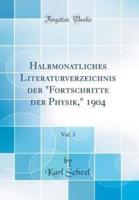 Halbmonatliches Literaturverzeichnis Der "Fortschritte Der Physik," 1904, Vol. 3 (Classic Reprint)