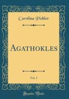 Agathokles, Vol. 3 (Classic Reprint)