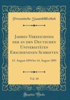 Jahres-Verzeichniss Der an Den Deutschen Universitaten Erschienenen Schriften, Vol. 10