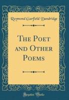 The Poet and Other Poems (Classic Reprint)
